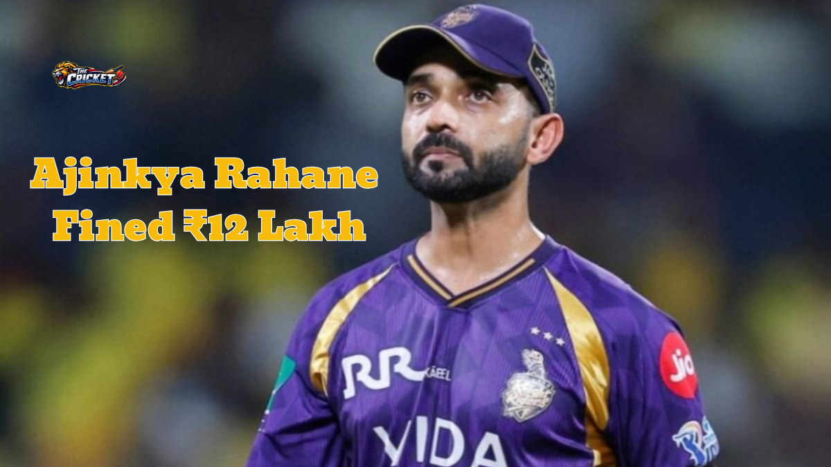 Ajinkya Rahane Fined